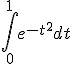 \int_{0}^{1}e^{-t^2}dt